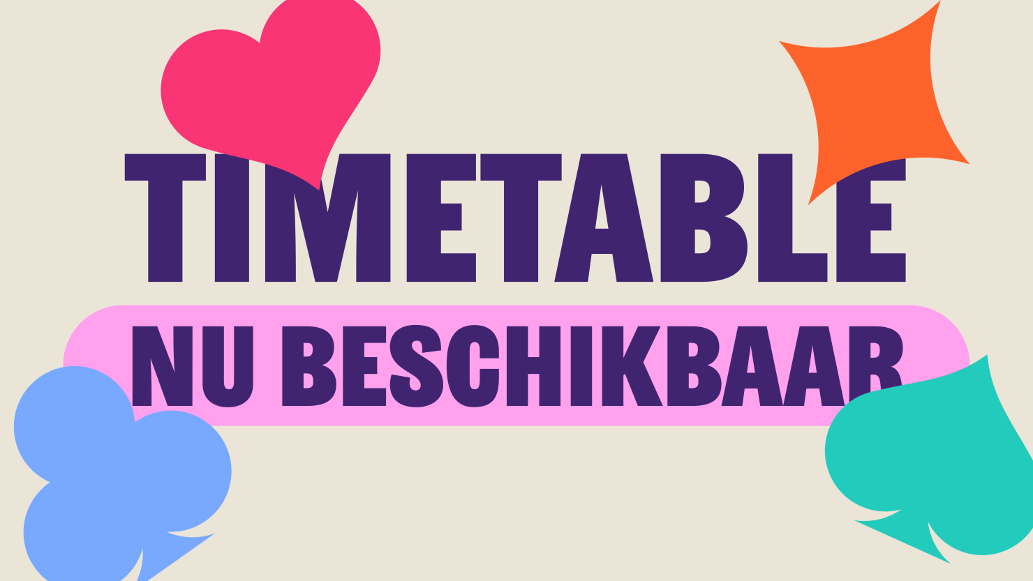 Timetable nu beschikbaar! Timetable nu beschikbaar!
